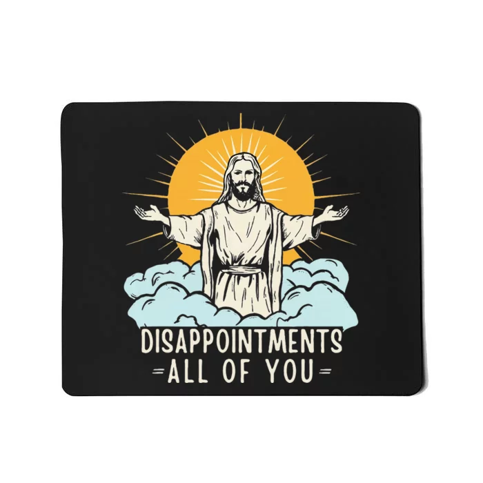 Christian Jesus Joke Meme Disappointments All Of You Mousepad