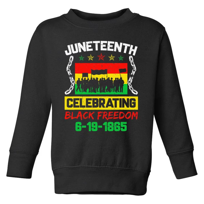 Celebrating Juneteenth June 19th 1865 Black Freedom African Toddler Sweatshirt