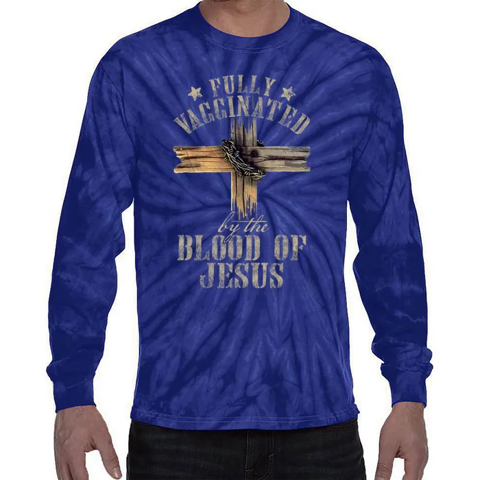 Christian Jesus Lover Fully Vaccinated By The Blood Of Jesus Tie-Dye Long Sleeve Shirt