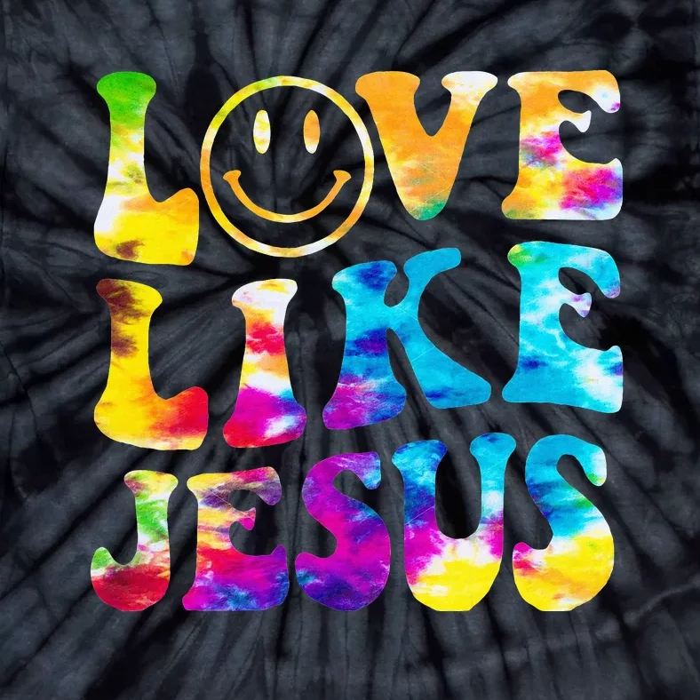 Christian Jesus Love Like Jesus Tie Dye Faith Tie-Dye T-Shirt