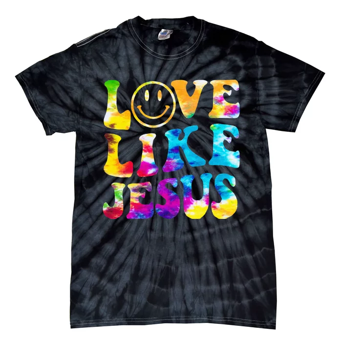 Christian Jesus Love Like Jesus Tie Dye Faith Tie-Dye T-Shirt