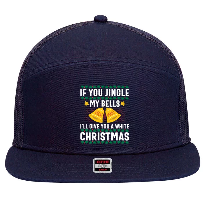 Christmas Jingle My Bells Get A White Christmas Funny Funny Gift 7 Panel Mesh Trucker Snapback Hat