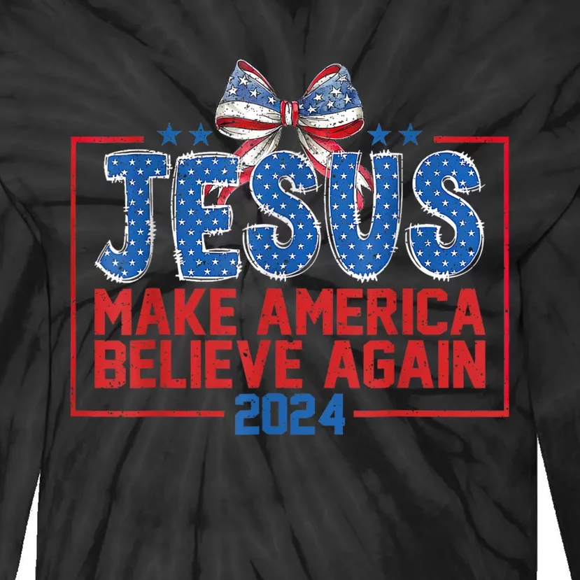 Coquette Jesus Make America Believe Again 4th Of July 2024 Tie-Dye Long Sleeve Shirt