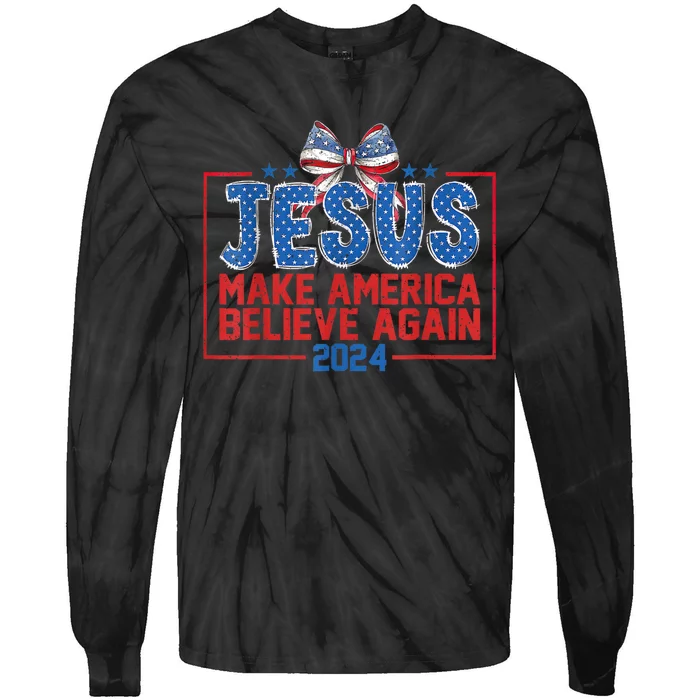 Coquette Jesus Make America Believe Again 4th Of July 2024 Tie-Dye Long Sleeve Shirt