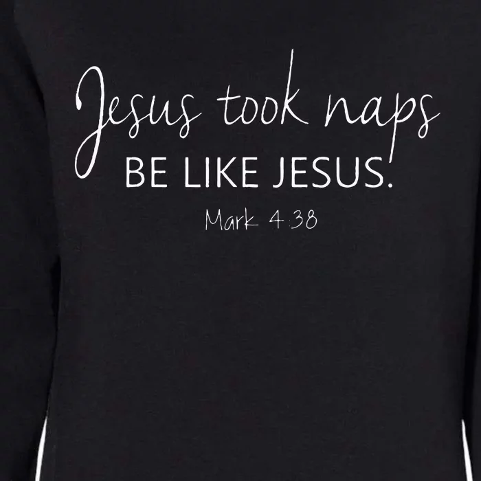 Christian Jesus Took Naps Be Like Jesus Faith Vibes Womens California Wash Sweatshirt