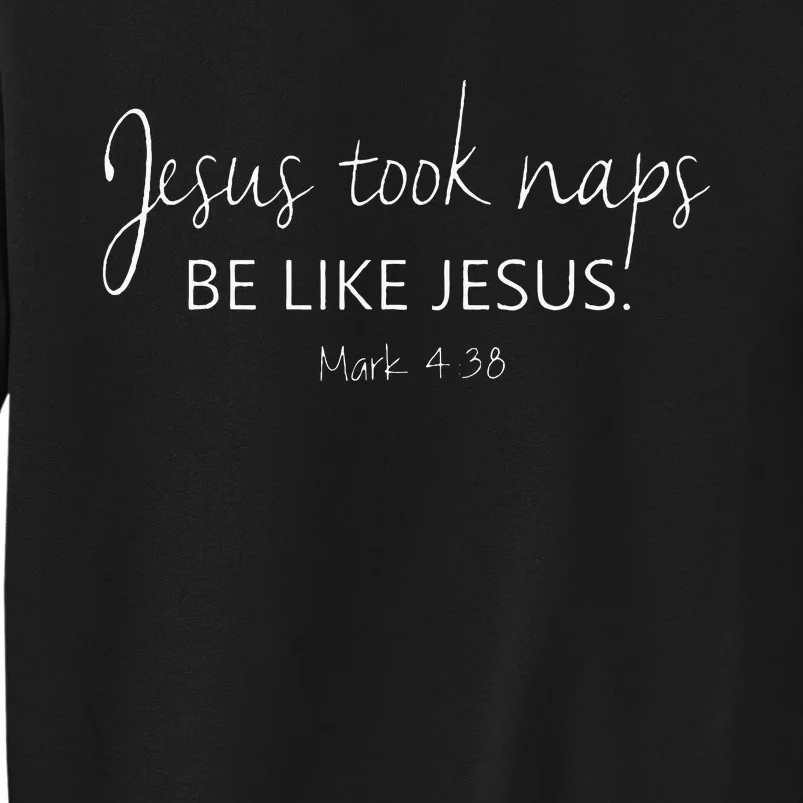 Christian Jesus Took Naps Be Like Jesus Faith Vibes Tall Sweatshirt