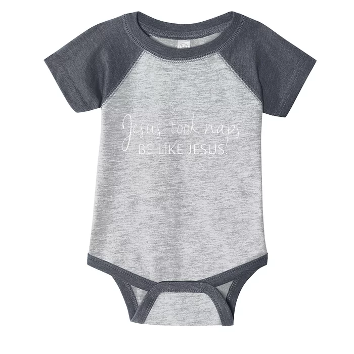 Christian Jesus Took Naps Be Like Jesus Faith Vibes Infant Baby Jersey Bodysuit