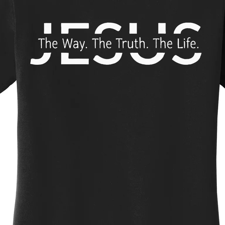 Christ Jesus The Way The Truth The Life Blessed Christians Women's T-Shirt