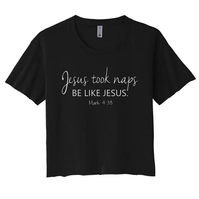 Christian Jesus Took Naps Be Like Jesus Faith Vibes Women's Crop Top Tee