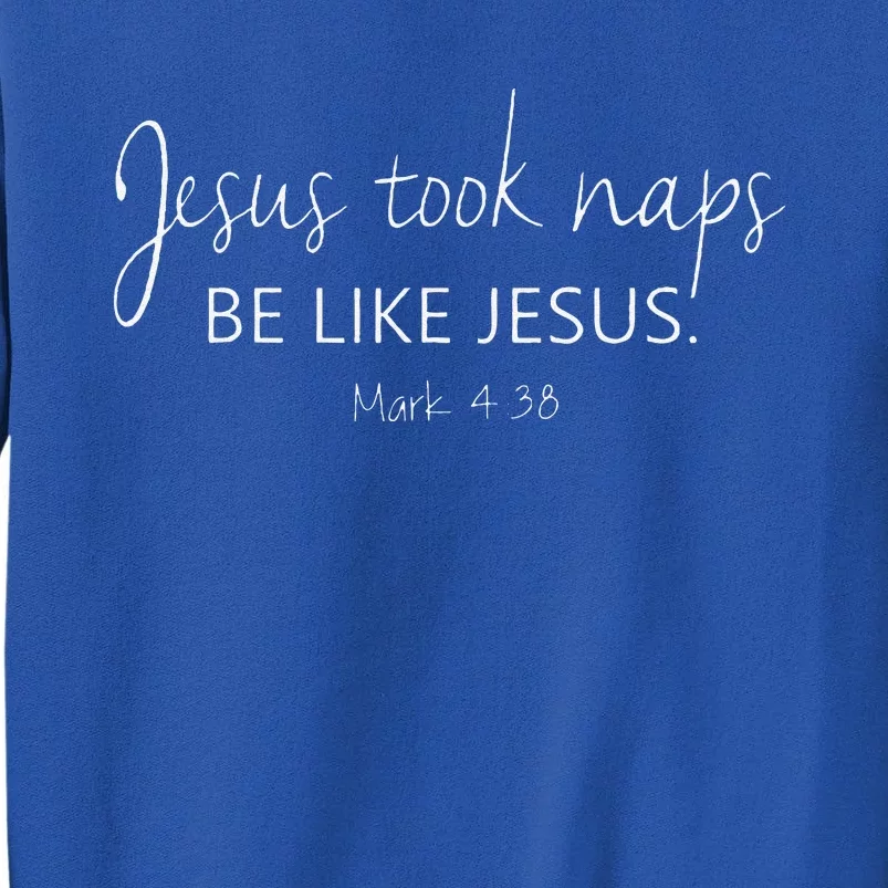 Christian Jesus Took Naps Be Like Jesus Faith Vibes Tall Sweatshirt