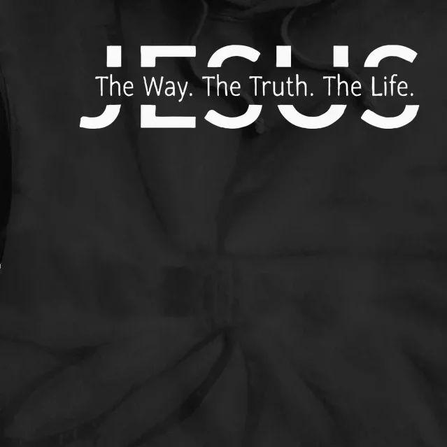 Christ Jesus The Way. The Truth. The Life Blessed Christians Tie Dye Hoodie