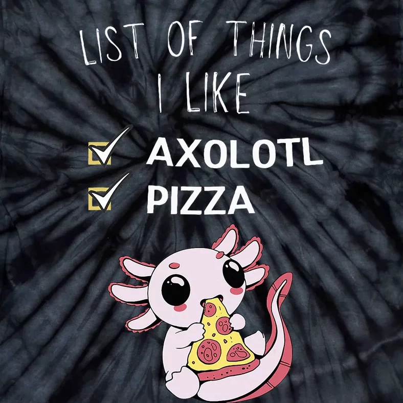 Cute Kawaii Axolotl List Of Things I Like Pizza Lover Tie-Dye T-Shirt