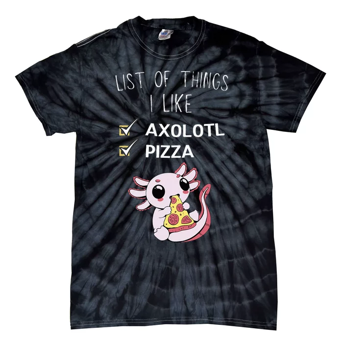 Cute Kawaii Axolotl List Of Things I Like Pizza Lover Tie-Dye T-Shirt