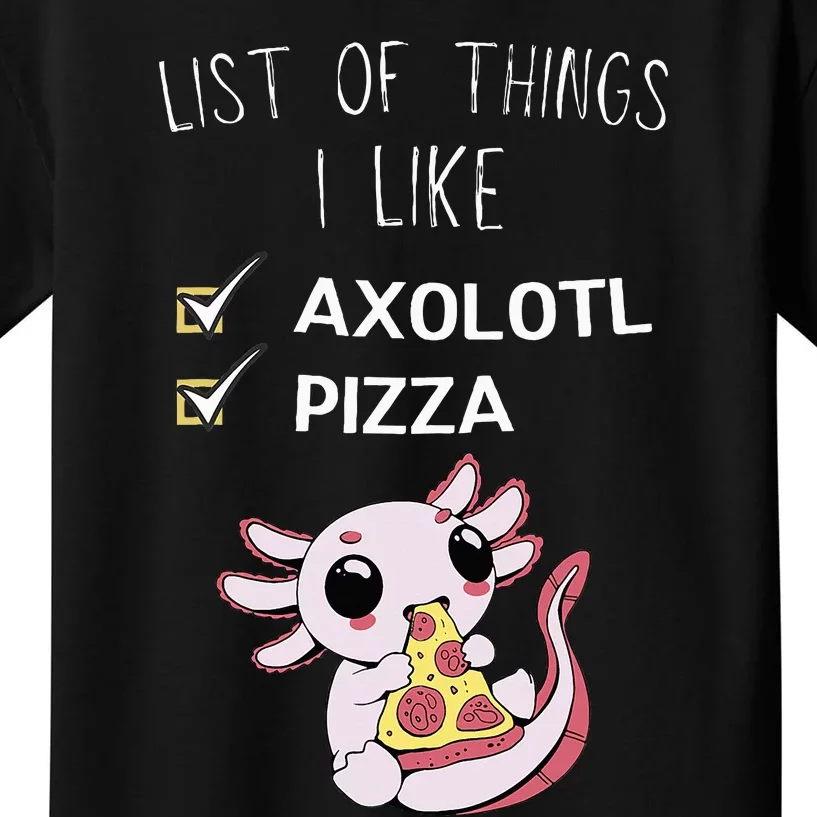 Cute Kawaii Axolotl List Of Things I Like Pizza Lover Kids T-Shirt