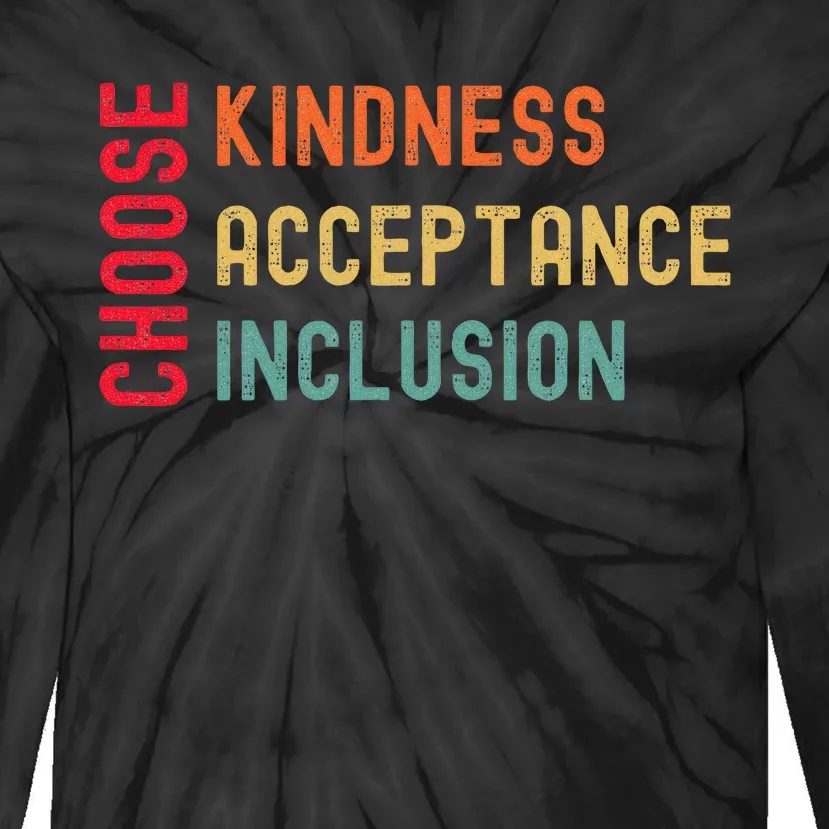 Choose Kindness Acceptance Inclusion Unity Day Tie-Dye Long Sleeve Shirt