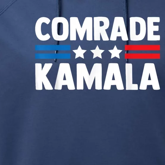 Comrade Kamala Anti Kamala Harris Performance Fleece Hoodie