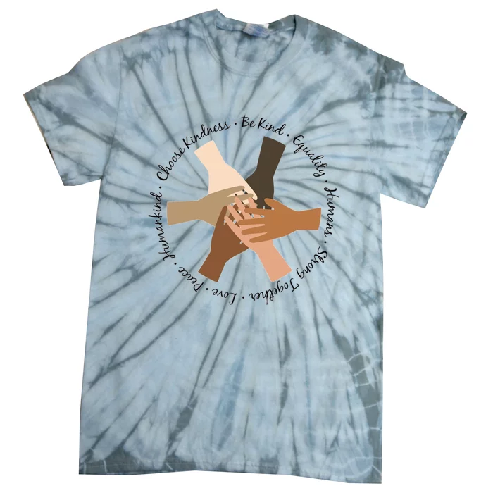 Choose Kindness Be Kind Equality Hu Strong Hand Funny Gift Tie-Dye T-Shirt