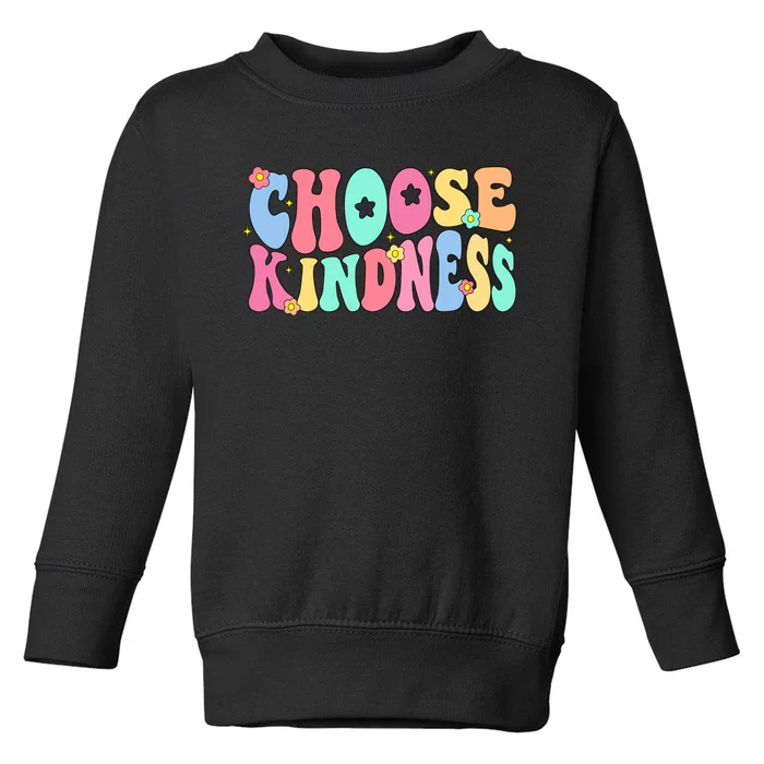 Choose Kindness Be Kind Inspirational Teacher Toddler Sweatshirt