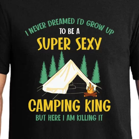 Camping King But Here I Am Killing It Camping Lover Gift Pajama Set