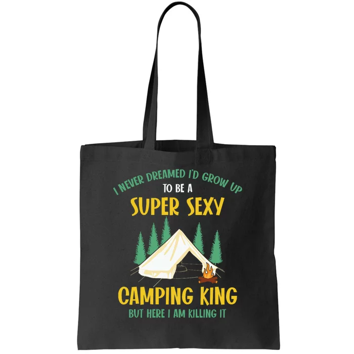 Camping King But Here I Am Killing It Camping Lover Gift Tote Bag