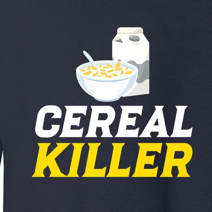 Cereal Killer Breakfast Lover Funny Toddler Sweatshirt