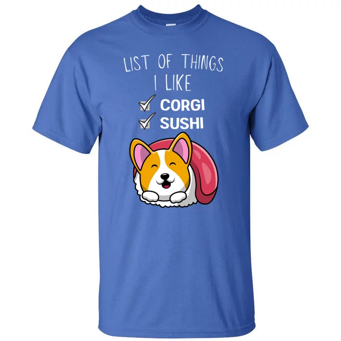 Cute Kawaii Corgi List Of Things I Like Sushi Lover Gift Tall T-Shirt