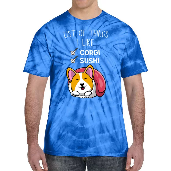 Cute Kawaii Corgi List Of Things I Like Sushi Lover Gift Tie-Dye T-Shirt