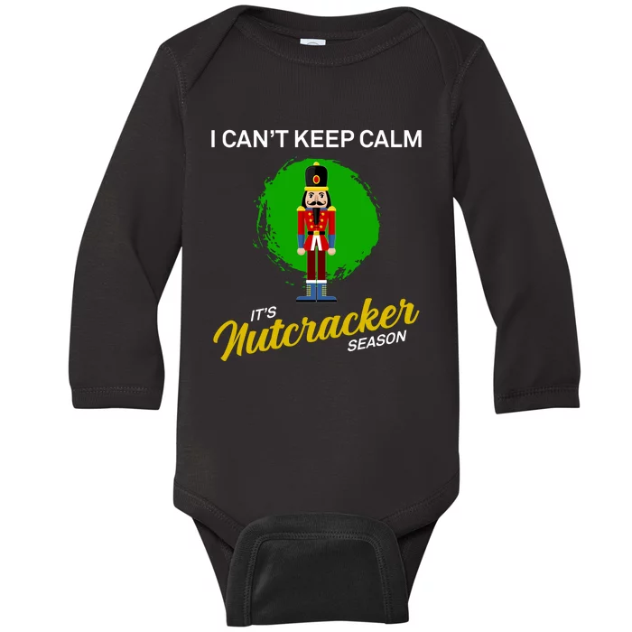 Cant Keep Calm Ballet Nutcracker Season Baby Long Sleeve Bodysuit