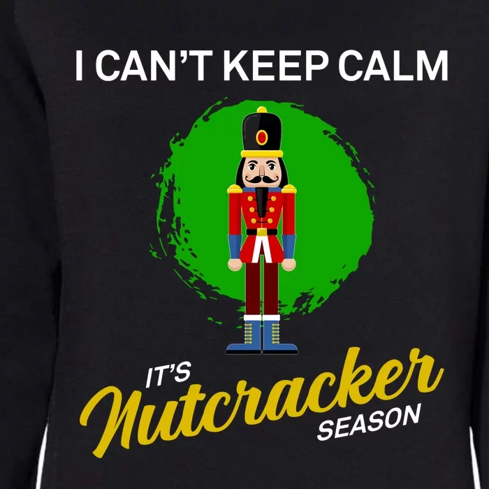 Cant Keep Calm Ballet Nutcracker Season Womens California Wash Sweatshirt