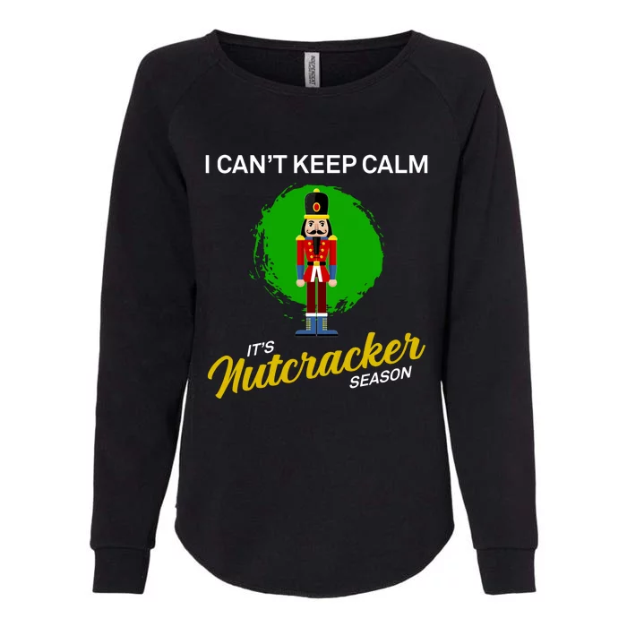 Cant Keep Calm Ballet Nutcracker Season Womens California Wash Sweatshirt