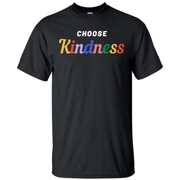 Choose Kindness Colorful Positive Quote Tall T-Shirt