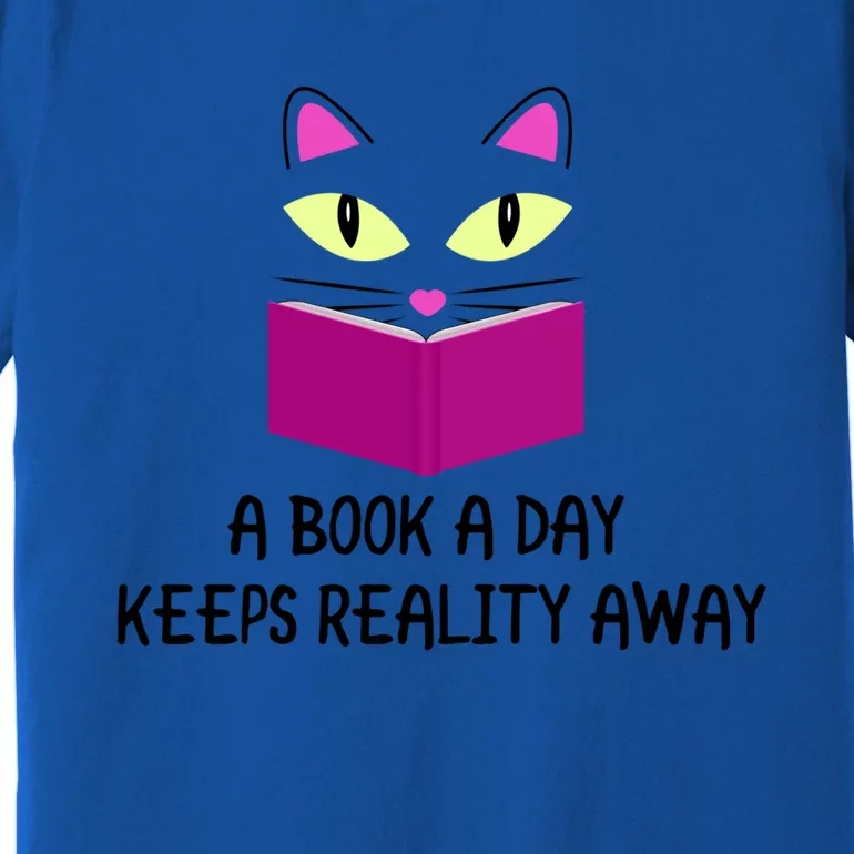 Cute Kitty Cat Face A Book A Day Keeps Reality Away Gift Premium T-Shirt