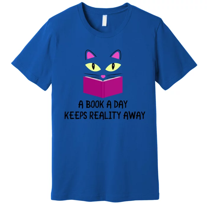 Cute Kitty Cat Face A Book A Day Keeps Reality Away Gift Premium T-Shirt