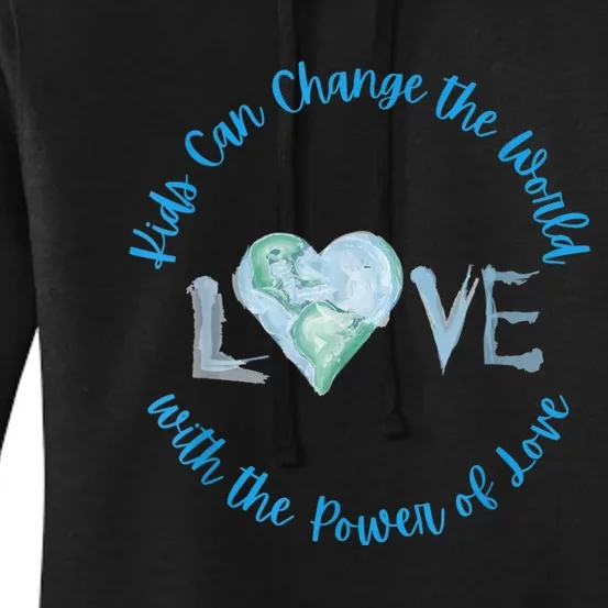 Cute Kids Can Change The World With Love Uplifting Message Women's Pullover Hoodie