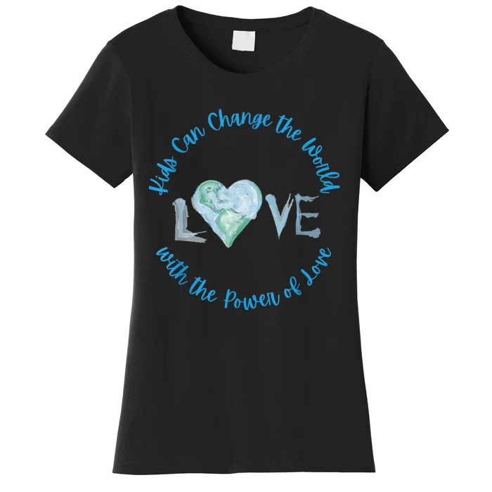 Cute Kids Can Change The World With Love Uplifting Message Women's T-Shirt