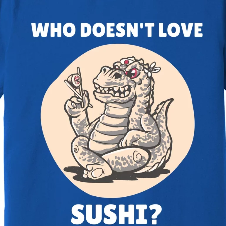 Cute Kawaii Dinosaur Who Doesnt Love Sushi? Dinosaur Lover Gift Premium T-Shirt