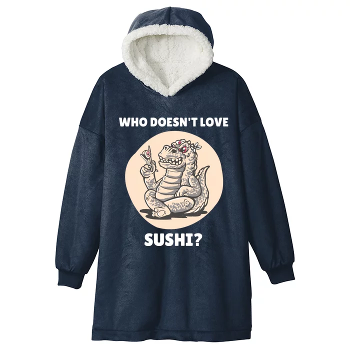 Cute Kawaii Dinosaur Who Doesnt Love Sushi? Dinosaur Lover Gift Hooded Wearable Blanket