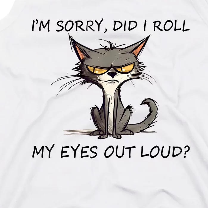 Cat Kitten Did I Roll My Eyes Out Loud Funny Sarcastic Front & Back Tank Top