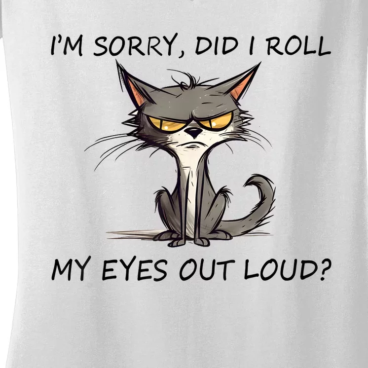 Cat Kitten Did I Roll My Eyes Out Loud Funny Sarcastic Front & Back Women's V-Neck T-Shirt