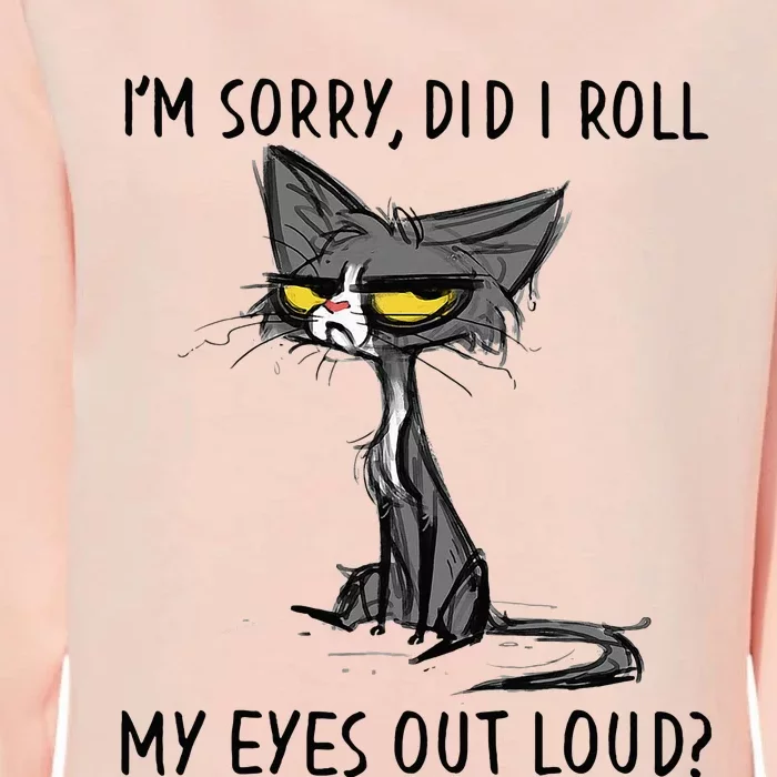 Cat Kitten Did I Roll My Eyes Out Loud Funny Sarcastic Womens California Wash Sweatshirt