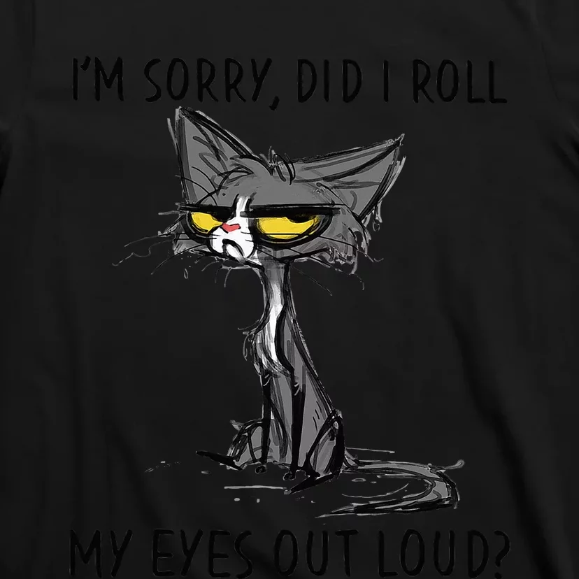 Cat Kitten Did I Roll My Eyes Out Loud T-Shirt