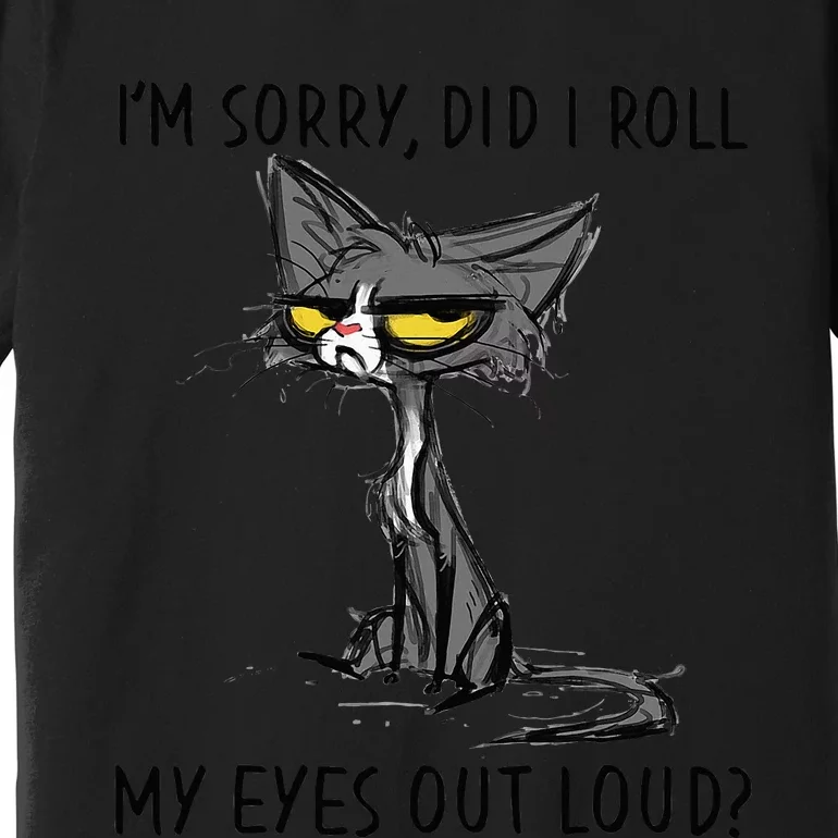 Cat Kitten Did I Roll My Eyes Out Loud Premium T-Shirt