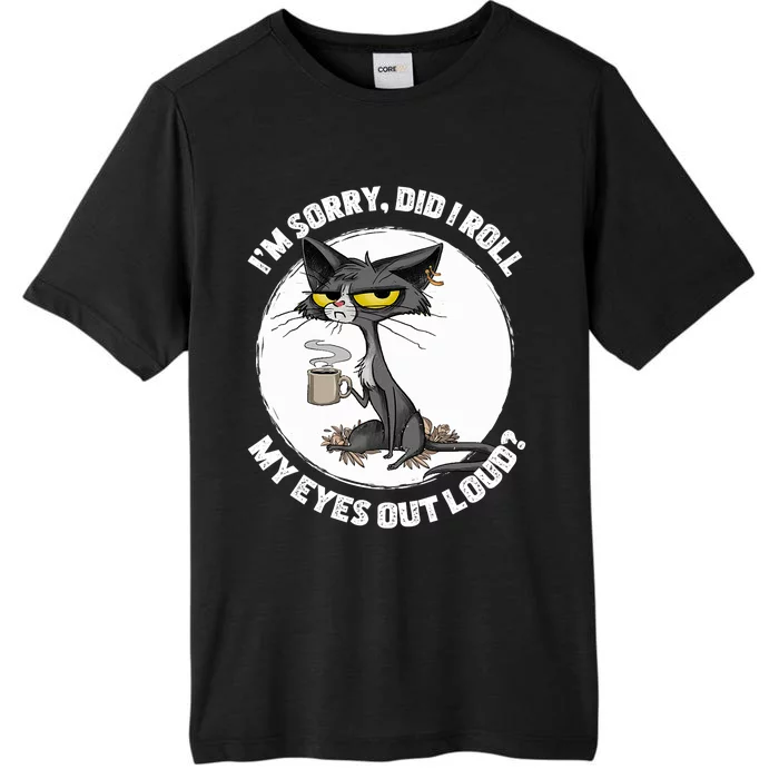 Cat Kitten Did I Roll My Eyes Out Loud Funny Sarcastic ChromaSoft Performance T-Shirt