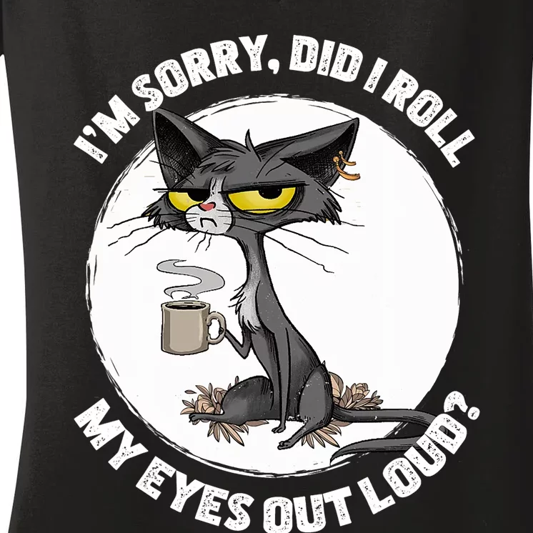 Cat Kitten Did I Roll My Eyes Out Loud Funny Sarcastic Women's V-Neck T-Shirt