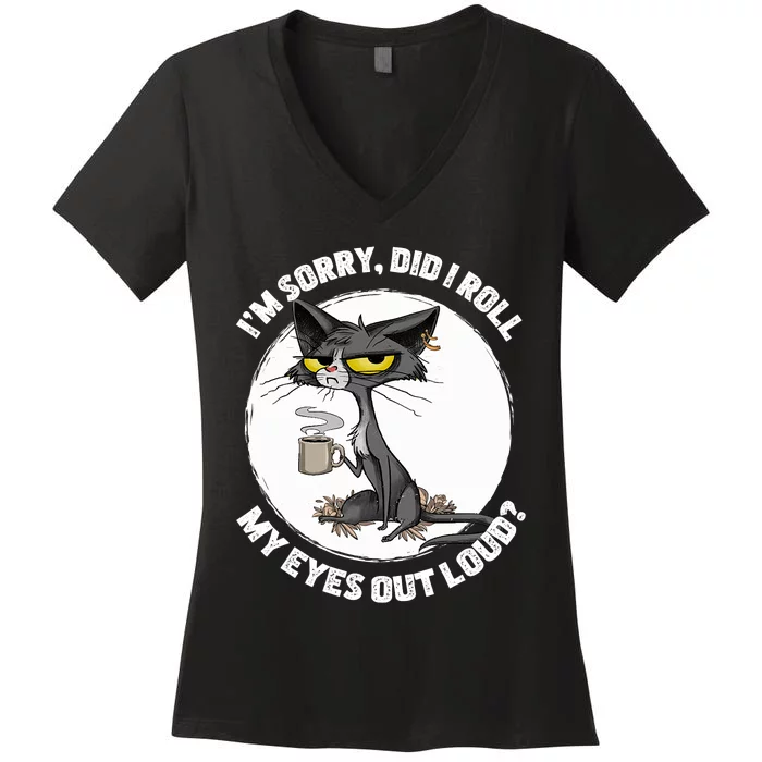 Cat Kitten Did I Roll My Eyes Out Loud Funny Sarcastic Women's V-Neck T-Shirt