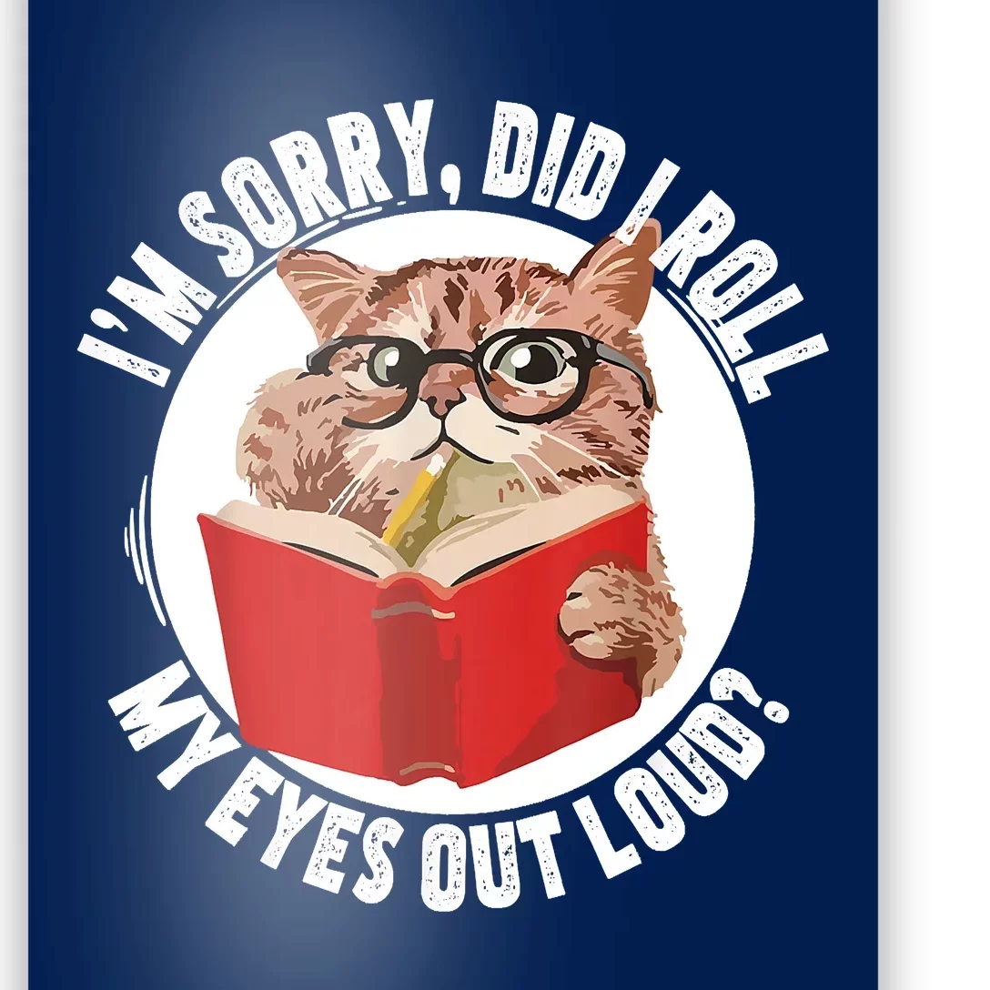 Cat Kitten Did I Roll My Eyes Out Loud Poster