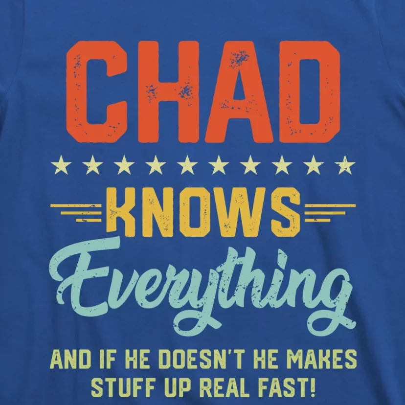 Chad Knows Everything Funny Name Personalized Jokes Gift T-Shirt