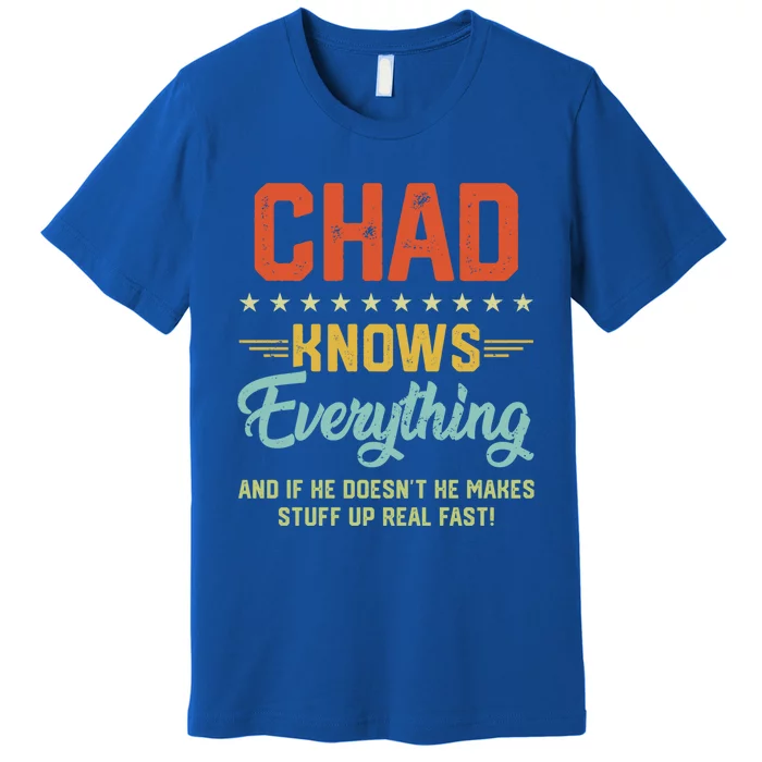 Chad Knows Everything Funny Name Personalized Jokes Gift Premium T-Shirt