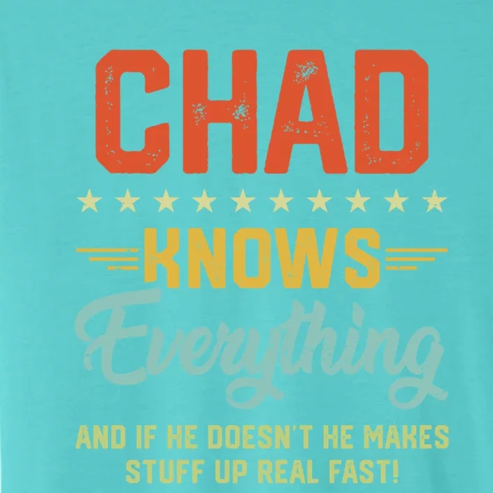 Chad Knows Everything Funny Name Personalized Jokes Gift ChromaSoft Performance T-Shirt