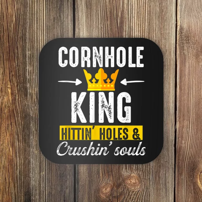 Cornhole King Hittin Holes And Crushin Souls Cornhole Board Coaster